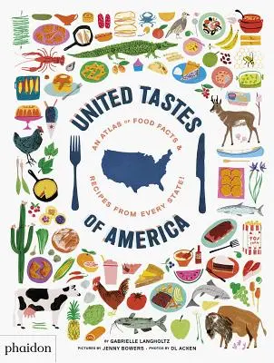 United Tastes of America: Élelmiszer-tények és receptek atlasza minden államból! - United Tastes of America: An Atlas of Food Facts & Recipes from Every State!