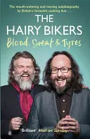 Hairy Bikers Blood, Sweat and Tyres - The Autobiography (A szőrös motorosok vére, verejtéke és gumiabroncsai - önéletrajz) - Hairy Bikers Blood, Sweat and Tyres - The Autobiography