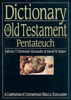 Az Ószövetség szótára: Pentateuch: A kortárs biblikus tudományosság kompendiuma - Dictionary of the Old Testament: Pentateuch: A Compendium of Contemporary Biblical Scholarship