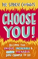 Válasszon téged!: Légy az az egyedi, hihetetlen és boldog tinédzser, akit választottál! - Choose You!: Become the Unique, Incredible and Happy Teenager You Choose to Be