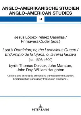 Lust's Dominion; Or, the Lascivious Queen / El Dominio de la Lujuria, O, La Reina Lasciva (kb. 1598-1600), By/de Thomas Dekker, John Marston, John Day - Lust's Dominion; Or, the Lascivious Queen / El Dominio de la Lujuria, O, La Reina Lasciva (Ca. 1598-1600), By/de Thomas Dekker, John Marston, John Day