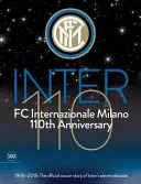 FC Internazionale Milano 110. výročí: 1908-2018: Oficiální fotbalový příběh jedenácti desetiletí Interu - FC Internazionale Milano 110th Anniversary: 1908-2018: The Official Soccer Story of Inter's Eleven Decades