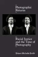 Fotografické návraty: Rasová spravedlnost a čas fotografie - Photographic Returns: Racial Justice and the Time of Photography