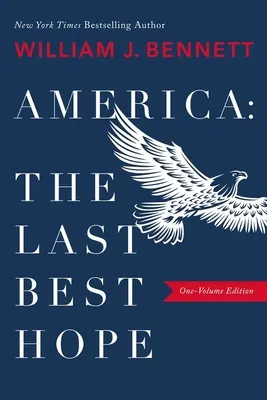 Amerika: Az utolsó legjobb remény (egykötetes kiadás) - America: The Last Best Hope (One-Volume Edition)