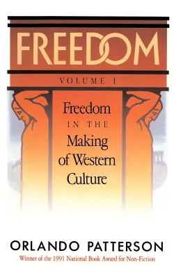 Szabadság: kötet: A szabadság a nyugati kultúra kialakulásában - Freedom: Volume I: Freedom in the Making of Western Culture