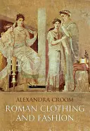 Római ruházat és divat - Roman Clothing and Fashion