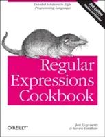 Szabályos kifejezések szakácskönyve: Részletes megoldások nyolc programozási nyelven - Regular Expressions Cookbook: Detailed Solutions in Eight Programming Languages