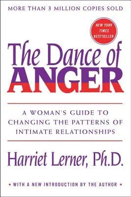 A harag tánca: Egy nő útmutatója az intim kapcsolatok mintáinak megváltoztatásához - The Dance of Anger: A Woman's Guide to Changing the Patterns of Intimate Relationships