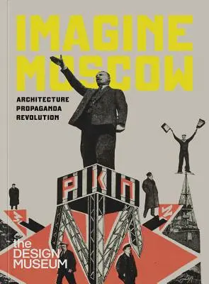 Képzeljük el Moszkvát! Építészeti propagandaforradalom - Imagine Moscow: Architecture Propaganda Revolution