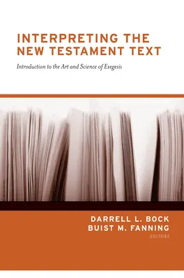 Az újszövetségi szöveg értelmezése (újratervezés): Bevezetés az exegézis művészetébe és tudományába - Interpreting the New Testament Text (Redesign): Introduction to the Art and Science of Exegesis