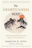 The Heartfulness Way: Szív alapú meditációk a spirituális átalakulásért - The Heartfulness Way: Heart-Based Meditations for Spiritual Transformation