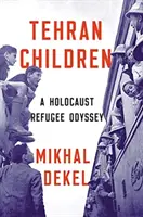 Teheráni gyerekek: A Holokauszt Menekültek Odüsszeiája - Tehran Children: A Holocaust Refugee Odyssey