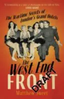 West End Front - A londoni Grand Hotels háborús titkai - West End Front - The Wartime Secrets of London's Grand Hotels