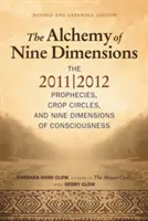 A kilenc dimenzió alkímiája: A 2011/2012-es próféciák és a tudatosság kilenc dimenziója - Alchemy of Nine Dimensions: The 2011/2012 Prophecies and Nine Dimensions of Consciousness