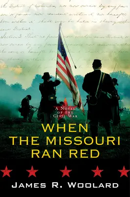 Amikor a Missouri vörösre futott: A polgárháborús regény - When the Missouri Ran Red: A Novel of the Civil War