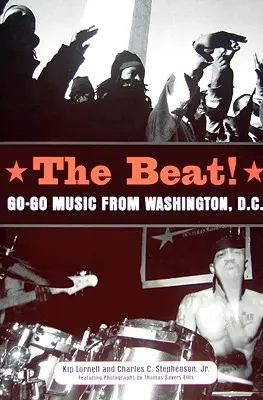 The Beat: Go-Go zene Washingtonból, D.C. - The Beat: Go-Go Music from Washington, D.C.