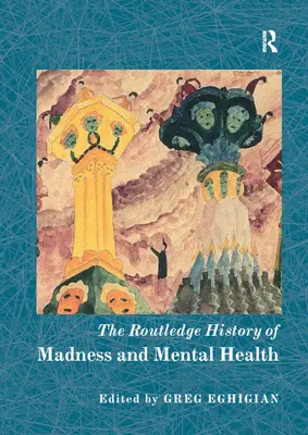 Routledge History of Madness and Mental Health (Dějiny šílenství a duševního zdraví) - The Routledge History of Madness and Mental Health