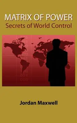 A hatalom mátrixa: A világ irányításának titkai - Matrix of Power: Secrets of World Control