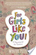 Olyan lányoknak, mint te: A Devotional for Tweens - For Girls Like You: A Devotional for Tweens