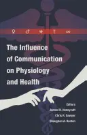 A kommunikáció hatása az élettanra és az egészségre - The Influence of Communication on Physiology and Health