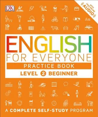 Angol mindenkinek: Level 2: Beginner, Practice Book: A Complete Self-Study Program - English for Everyone: Level 2: Beginner, Practice Book: A Complete Self-Study Program