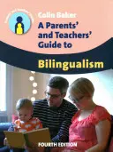 Szülők és tanárok útmutatója a kétnyelvűséghez - A Parents' and Teachers' Guide to Bilingualism