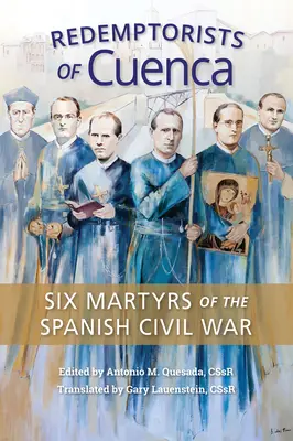 A cuencai redemptoristák: A spanyol polgárháború hat mártírja - Redemptorists of Cuenca: Six Martyrs of the Spanish Civil War