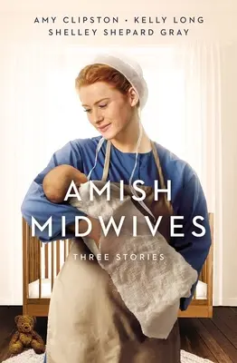 Amish bábák: Három történet - Amish Midwives: Three Stories