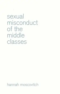 A középosztály szexuális visszaélései - Sexual Misconduct of the Middle Classes