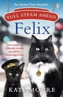 Teljes gőzzel előre, Felix: Egy híres pályaudvari macska és cicatanonca kalandjai - Full Steam Ahead, Felix: Adventures of a Famous Station Cat and Her Kitten Apprentice