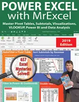 Power Excel 2019 a Marxcel segítségével: Mester Pivot táblázatok, részösszegek, Vlookup, Power Query, dinamikus tömbök és adatelemzés - Power Excel 2019 with Mrexcel: Master Pivot Tables, Subtotals, Vlookup, Power Query, Dynamic Arrays & Data Analysis