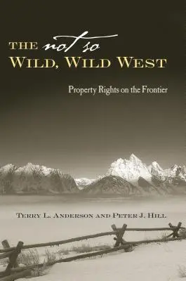 A nem is olyan vad, vadnyugat: Tulajdonjogok a határon - The Not So Wild, Wild West: Property Rights on the Frontier