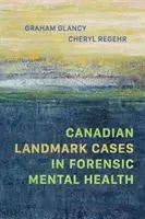 Kanadai mérföldkőnek számító esetek a törvényszéki mentális egészségügyben - Canadian Landmark Cases in Forensic Mental Health