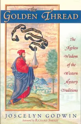 Az aranyfonál: A nyugati misztériumhagyományok időtlen bölcsessége - The Golden Thread: The Ageless Wisdom of the Western Mystery Traditions