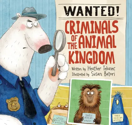 Wanted! Az állatvilág bűnözői - Wanted! Criminals of the Animal Kingdom