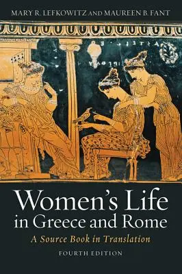 A nők élete Görögországban és Rómában: Forráskönyv fordításban - Women's Life in Greece and Rome: A Source Book in Translation