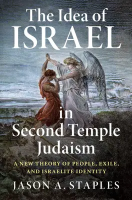 Izrael eszméje a második templomi judaizmusban: A nép, a száműzetés és az izraelita identitás új elmélete - The Idea of Israel in Second Temple Judaism: A New Theory of People, Exile, and Israelite Identity