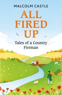 Teljesen feltüzelve: Egy vidéki tűzoltó történetei - All Fired Up: Tales of a Country Fireman