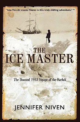 A jégmester: A Karluk 1913-as, halálra ítélt utazása - The Ice Master: The Doomed 1913 Voyage of the Karluk