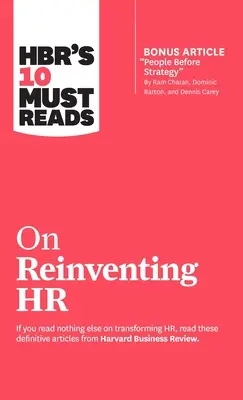 A Hbr 10 kötelező olvasmánya a HR újragondolásáról - Hbr's 10 Must Reads on Reinventing HR