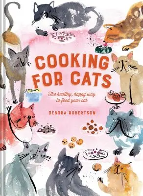 Főzés macskáknak: A macska táplálásának egészséges, boldog módja - Cooking for Cats: The Healthy, Happy Way to Feed Your Cat