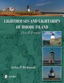 Rhode Island világítótornyai és világítóhajói: Rhodode Island: Múlt és jelen - Lighthouses and Lightships of Rhode Island: Past & Present