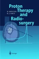 Protonterápia és sugársebészet - Proton Therapy and Radiosurgery