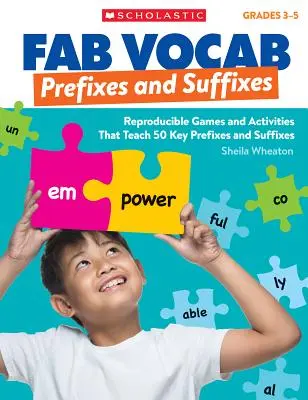 Fab Vocab: Prefixes and Suffixes: Reprodukálható játékok és tevékenységek 50 kulcsfontosságú elő- és utótag megtanítására - Fab Vocab: Prefixes and Suffixes: Reproducible Games and Activities That Teach 50 Key Prefixes and Suffixes