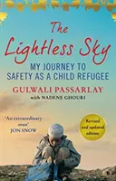 Fénytelen égbolt - Gyermekmenekültként a biztonságba vezető utam - Lightless Sky - My Journey to Safety as a Child Refugee