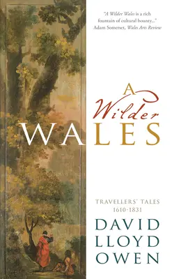 A Wilder Wales: Traveller's Tales 1610-1831