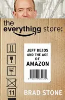 Everything Store: Jeff Bezos és az Amazon kora (Stone Brad (Author)) - Everything Store: Jeff Bezos and the Age of Amazon (Stone Brad (Author))