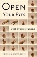 Nyisd ki a szemed: A siket tanulmányok beszélgetése - Open Your Eyes: Deaf Studies Talking