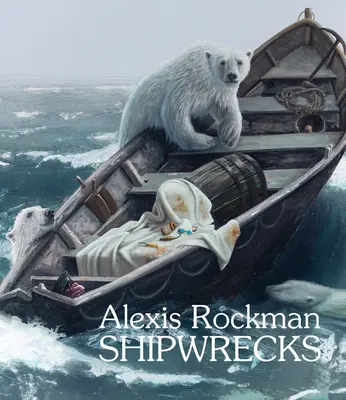 Alexis Rockman: Hajóroncsok - Alexis Rockman: Shipwrecks