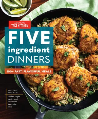 Öt hozzávalóból álló vacsorák: 100+ gyors, ízletes étel - Five-Ingredient Dinners: 100+ Fast, Flavorful Meals